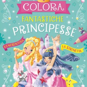 Colora fantastiche principesse. ediz. a colori - Ed. Il Grillo Parlante