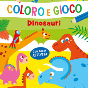 Dinosauri. coloro e gioco. ediz. a colori