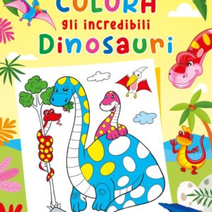 Colora gli incredibili dinosauri. ediz. a colori