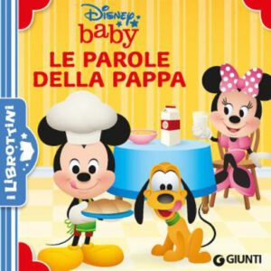 Le Parole Della Pappa. Disney Baby. Ediz. A Colori