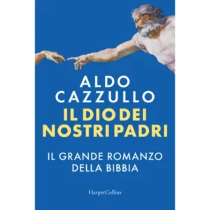 Il Dio dei nostri padri. il grande romanzo della bibbia - Autore: cazzullo aldo