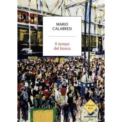 Il tempo del bosco - Autore: calabresi mario