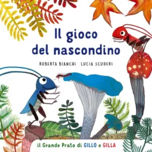 Il gioco del nascondino. il grande prato di gillo e gilla - Autore: bianchi robe