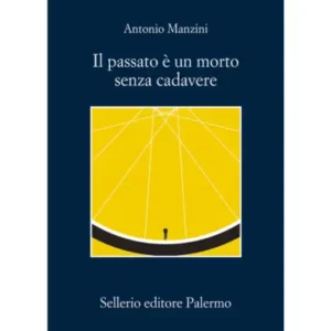 Il passato è un morto senza cadavere - Autore: manzini antonio