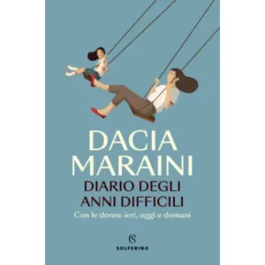 Diario degli anni difficili. con le donne di ieri, oggi e domani