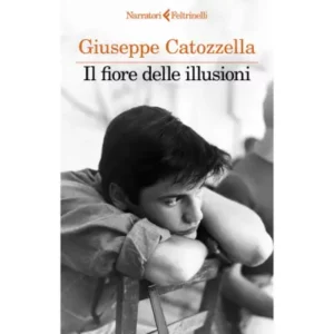 Il fiore delle illusioni - Autore: catozzella giuseppe